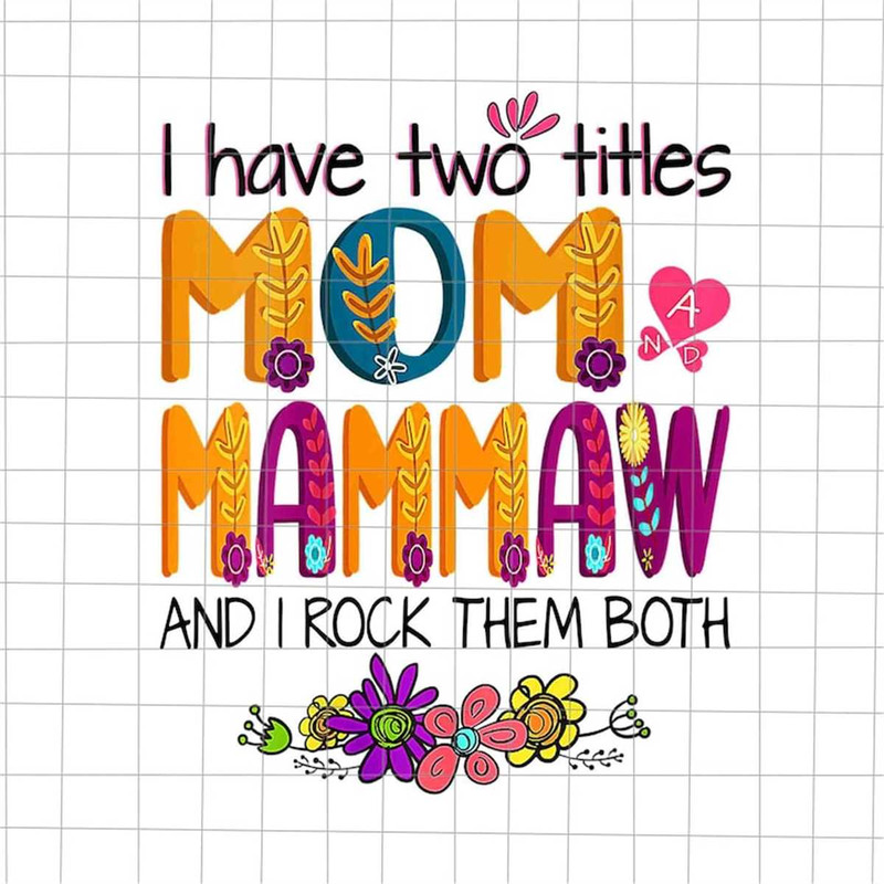 MR-178202312288-i-have-two-titles-mom-and-mammaw-and-i-rock-them-both-png-image-1.jpg