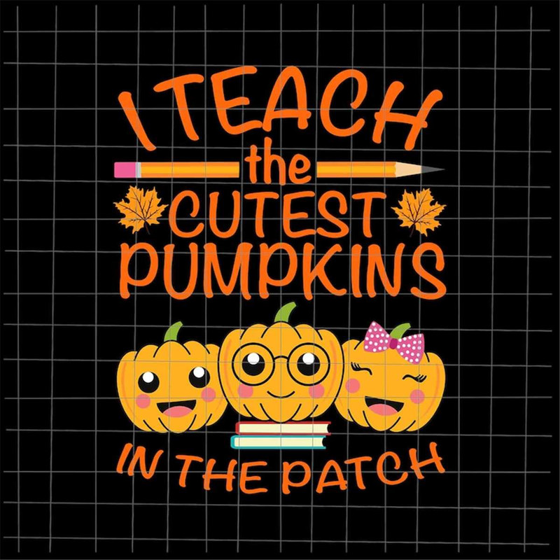 MR-1782023131258-i-teach-the-cutest-pumpkins-in-the-patch-svg-teacher-fall-image-1.jpg
