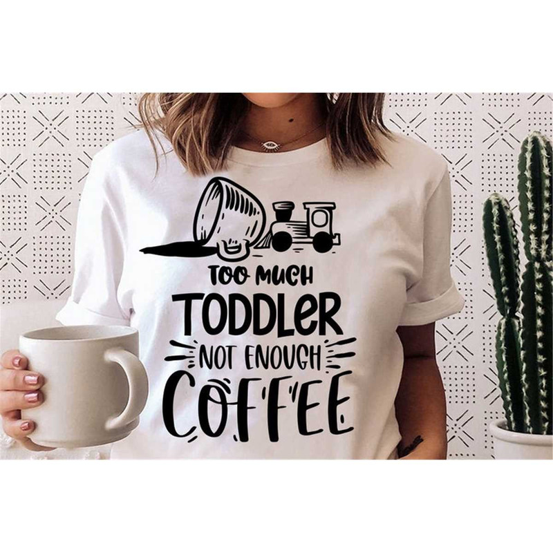 MR-1782023134721-too-much-toddler-not-enough-coffee-svg-coffee-svg-coffee-image-1.jpg