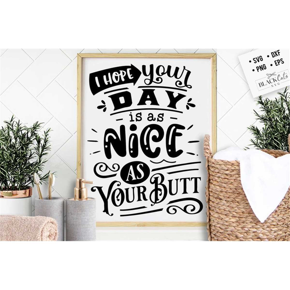 MR-1782023135530-i-hope-your-day-is-as-nice-as-your-butt-svg-bathroom-svg-image-1.jpg