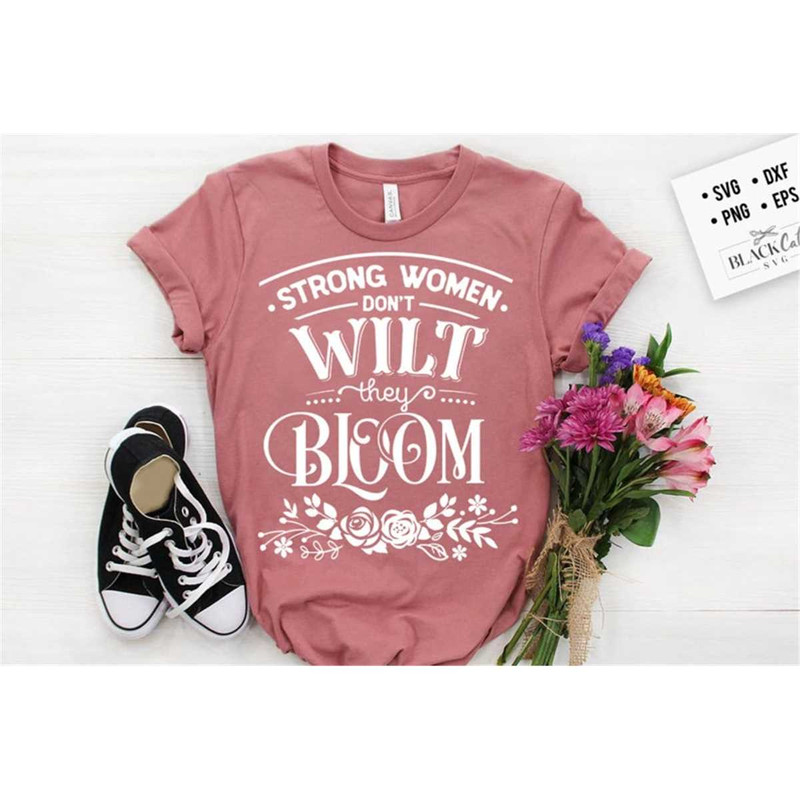 MR-1782023135852-strong-women-dont-wilt-they-bloom-svg-strong-woman-svg-image-1.jpg