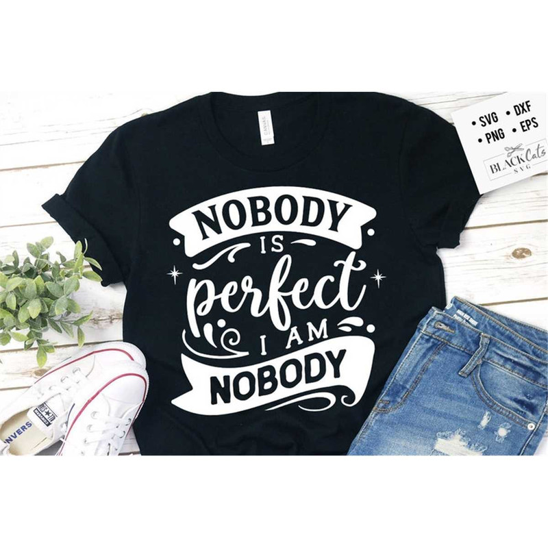 MR-178202314326-nobody-is-perfect-i-am-nobody-svg-sassy-svg-sarcastic-svg-image-1.jpg