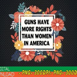 guns have more rights than women in america png, digital download