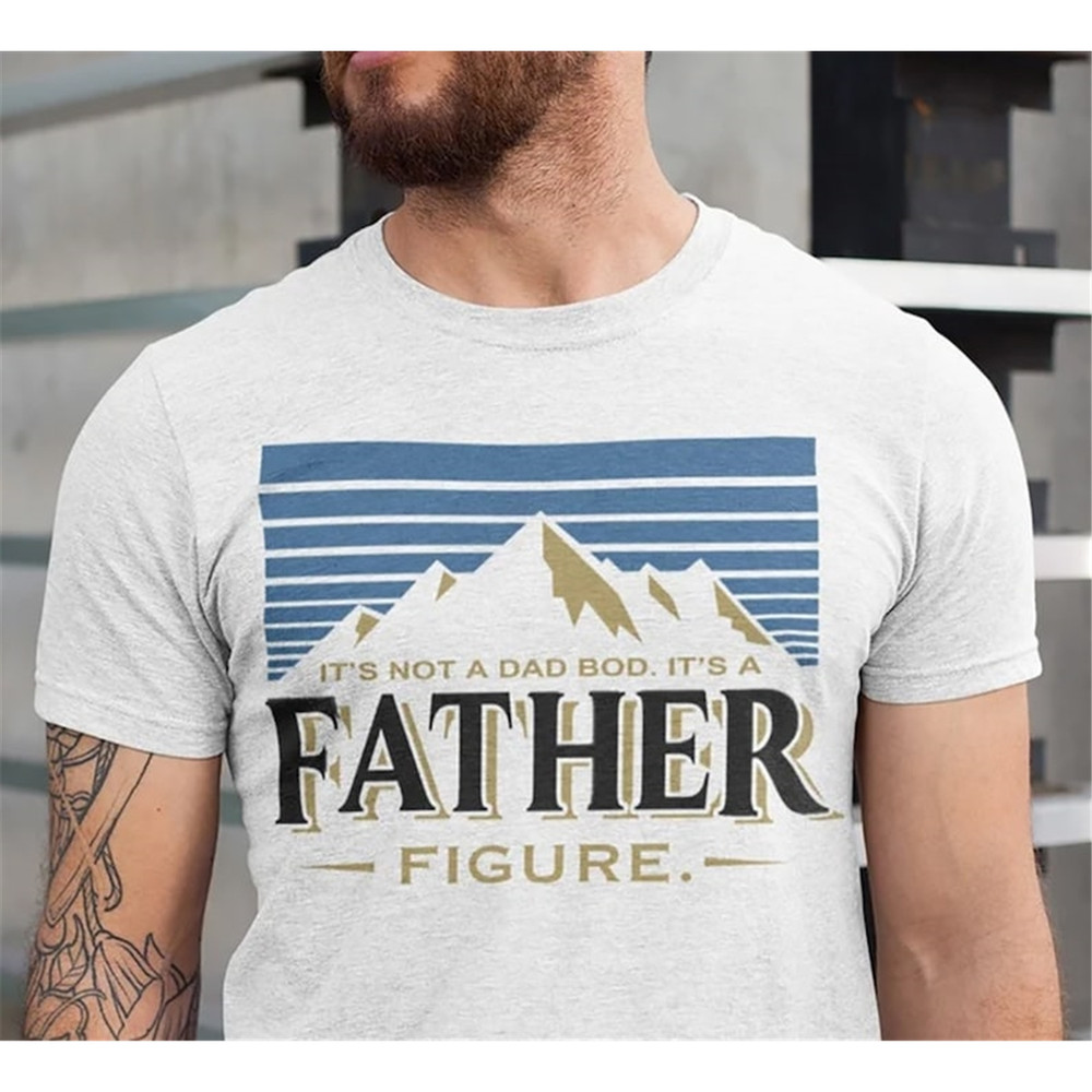 MR-178202314714-its-not-a-dad-bod-shirt-its-a-father-figure-shirt-image-1.jpg