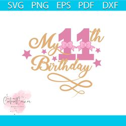 My 11th birthday Svg, Birthday Svg, Happy Birthday Svg, Birthday Girl Svg