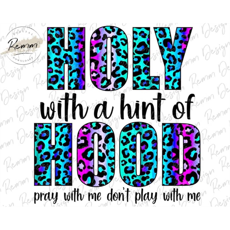 MR-1782023145740-holy-with-a-hint-of-hood-png-pray-with-me-dont-play-with-image-1.jpg