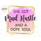 MR-1782023145942-she-got-mad-hustle-and-a-dope-soul-png-hustle-png-girl-boss-image-1.jpg