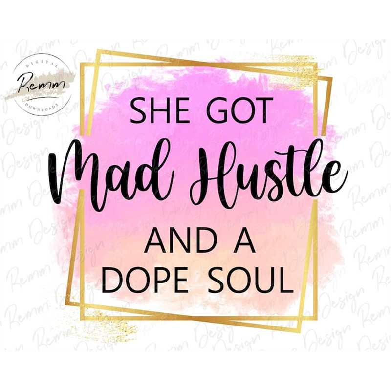 MR-1782023145942-she-got-mad-hustle-and-a-dope-soul-png-hustle-png-girl-boss-image-1.jpg