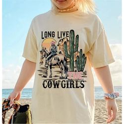 long live the cowgirls shirt, boho western comfort colors shirt, yeehaw shirt, cowboy shirt, howdy shirt, rodeo gift for