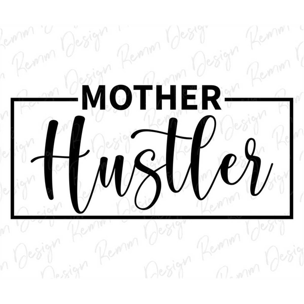 MR-1782023151950-mother-hustler-svg-hustler-svg-hustle-hard-svg-mother-svg-image-1.jpg