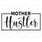 MR-1782023151950-mother-hustler-svg-hustler-svg-hustle-hard-svg-mother-svg-image-1.jpg