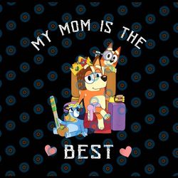 my mom is the best png, bluey mom png, bluey mom ladies png, bluey mum png /sublimation printing
