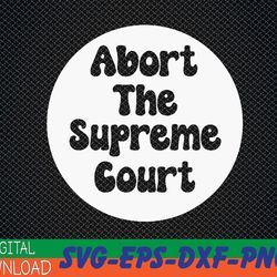 abort the supreme court svg, eps, png, dxf, digital download