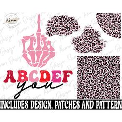 abcdefu png, matching patches and seamless leopard pattern included, funny valentines png, skeleton hand middle finger,