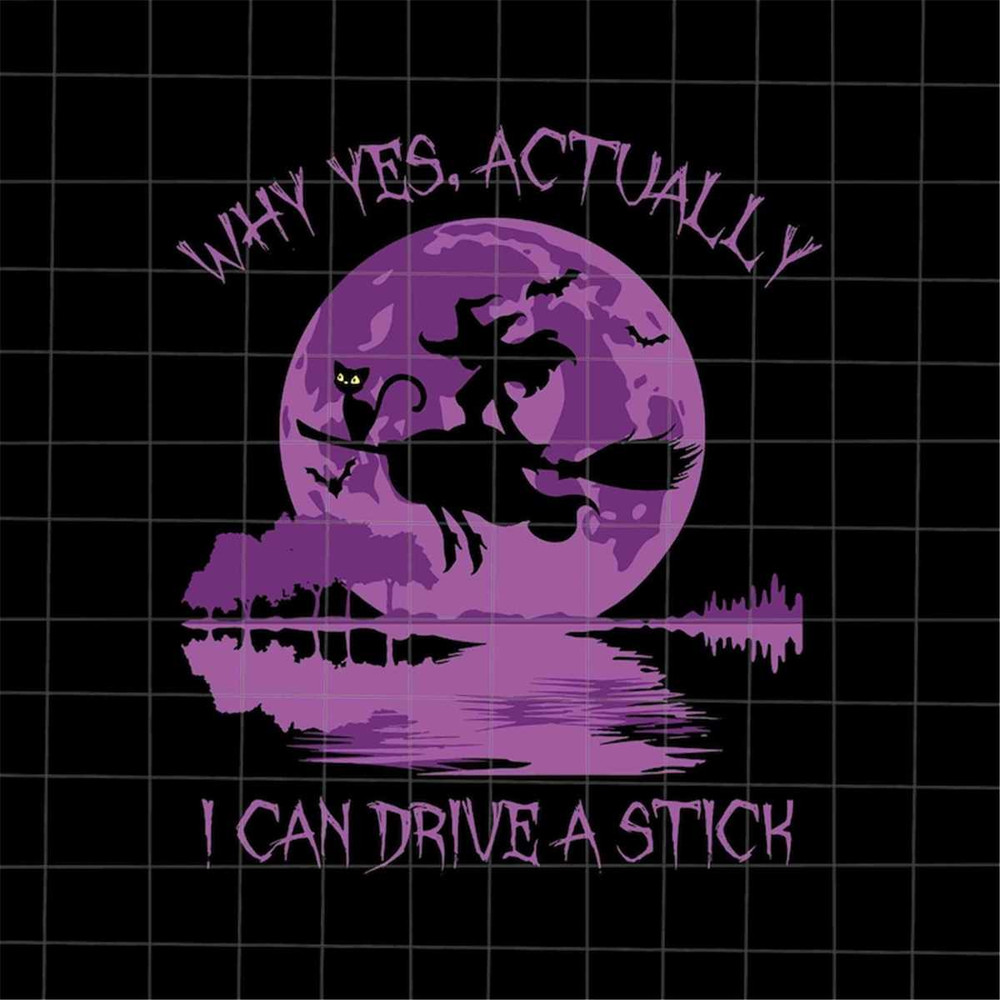 MR-1782023172241-why-yes-actually-i-can-drive-a-stick-svg-witch-halloween-svg-image-1.jpg