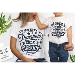 every superhero needs a sidekick svg, mama's little dramatic sidekick svg, mommy and me svg, mom svg, mothers day svg,
