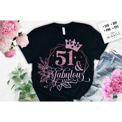 51 and fabulous svg, 50th birthday, 51 fabulous cut file, 51th birthday gift svg, 51 rose foil birthday