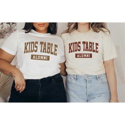 kids table alumni shirt, funny thanksgiving shirts, couples thanksgiving shirt, matching thanksgiving shirts, unisex shi