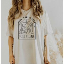 desert dreamer tshirt, hiking tees, boho shirts, wilderness graphic tee, cool outdoors print, cactus art, sun art, hippi