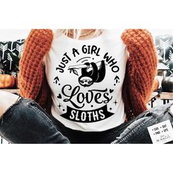 just a girl who loves sloths svg, sloth svg, funny sloth svg, lazy sloth svg, sassy svg , sarcastic svg, funny svg, sarc