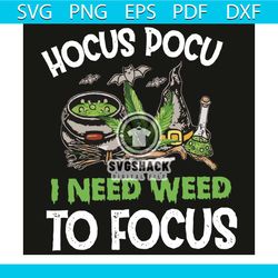 hocus docu i need weed to focus, trending svg, weed svg, smoke svg, focus svg, hocus docu svg, weed smoking svg, weed lo