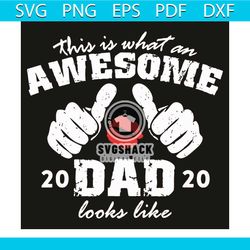 this is what an awesome 2020 dad looks like svg, trending svg, awesome 2020 svg, dad svg, 2020 svg, a rough year svg, da
