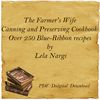 The Farmers Wife Canning and Preserving Cookbook Over 250 Blue-Ribbon recipes by Lela Nargi-01.jpg