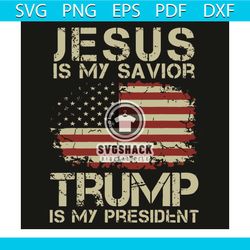 jesus is my savior trump is my president svg, trending svg, donald trump svg, jesus svg, american flag svg, usas flag sv