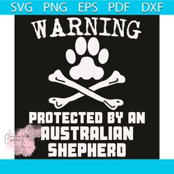 warning protected by an australian shepherd svg, trending svg, australian shepherd svg, australian shepherd lovers svg,