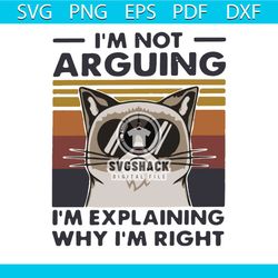 i am not arguing i am explaining why i am right svg, trending svg, cat svg, angry cat svg, cat svg, cat lovers svg, argu