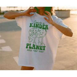 create a kinder planet tshirt, kinder planet tshirt, kindness trendy tshirt, trendy oversized tshirt, tumblr tshirt,