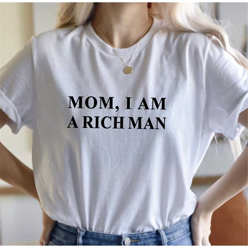 MR-1782023195117-mom-i-am-a-rich-man-tshirt-unisex-crewneck-tshirt-empowering-image-1.jpg