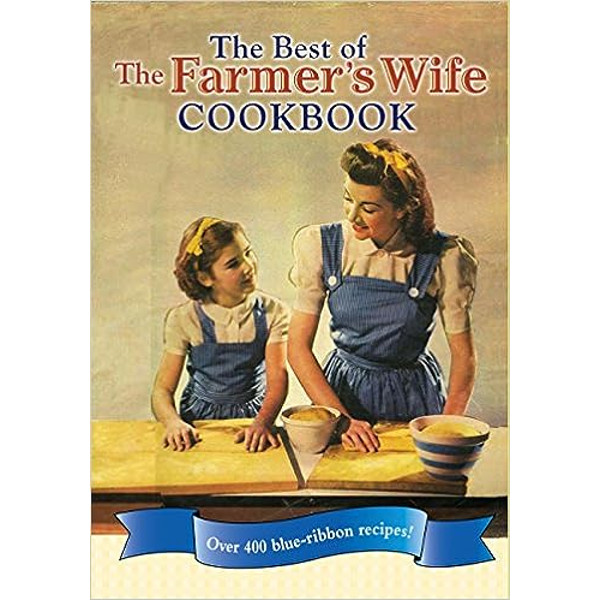 The Best of The Farmers Wife Cookbook Over 400 blue-ribbon recipes by Kari Cornell, Melinda Keefe1.jpg