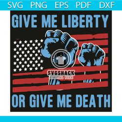 give me liberty or give me death svg, trending svg, patriotic svg, liberty svg, death svg, american flag svg, freedom sv
