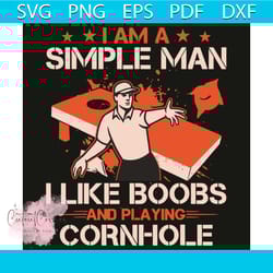 i am a simple man i like boobs and playing cornhole svg, trending svg, simple man svg, boobs svg, cornhole svg, man gift