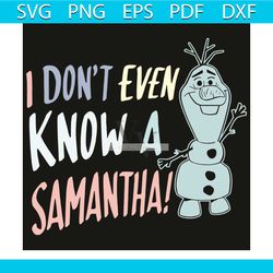 i do not even know a samantha svg, trending svg, i do not even know a samantha svg, a samantha svg, disney svg, disney f