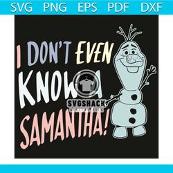 i do not even know a samantha svg, trending svg, i do not even know a samantha svg, a samantha svg, disney svg, disney f