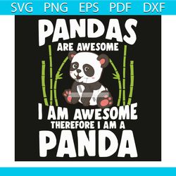 pandas are awesome i am awesome there i am a panda svg, trending svg, panda svg, cute panda svg, awesome panda, panda be