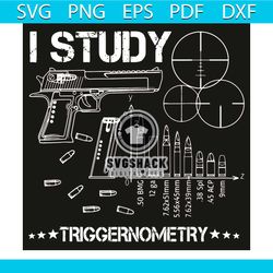 i study triggernometry svg, trending svg, guns svg, bullets svg, violent svg, gun users sgv, math svg, trendy svg, short