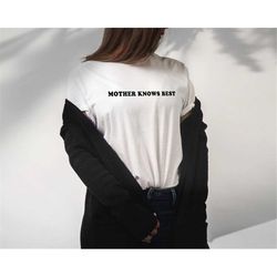 mother knows best, mama knows best, womens motherhood, tshirts, mother, mama, gift for mom, best friend