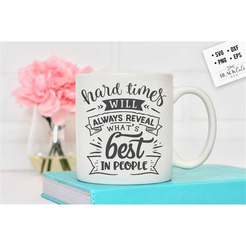 MR-188202312054-hard-times-will-always-reveal-the-best-in-people-svg-hope-image-1.jpg