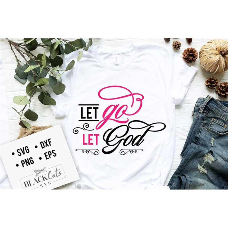 MR-188202314918-let-go-let-god-svg-bible-svg-bible-verse-svg-faith-svg-image-1.jpg