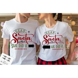 dear santa he did it svg, dear santa she did it svg, matching christmas outfit, couples christmas, funny christmas svg,
