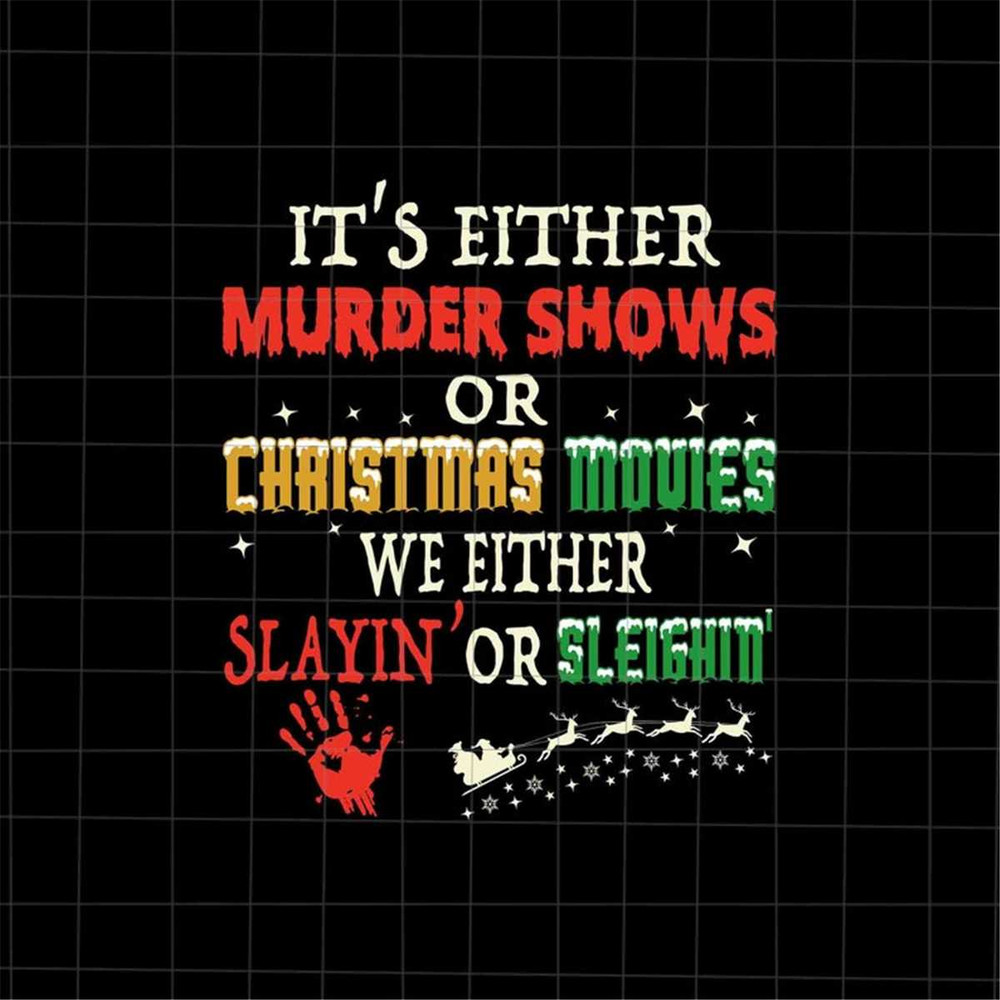 MR-188202375135-its-either-murder-shows-or-christmas-movies-svg-christmas-image-1.jpg