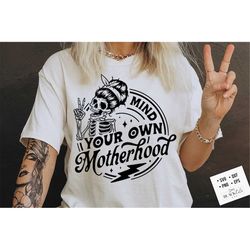 mind your own motherhood svg, motherhood svg, rocking motherhood svg, motherhood svg, funny motherhood skull svg, mom li