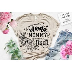 mama mommy mom bruh svg, bruh svg, mom life svg, mom svg, mothers day svg, mama svg