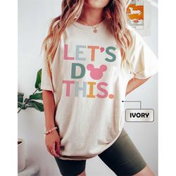 comfort colors disney let's do this shirt, disney mickey head shirt, walt disney world , disneyworld shirt, disney vacat