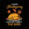 MR-188202384338-every-thanksgiving-i-give-my-family-the-bird-svg-family-image-1.jpg