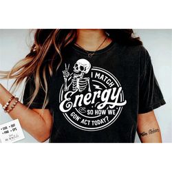 i match energy svg, sarcasm svg, sassy svg, funny skull label svg, do not disturb my energy svg, match energy svg