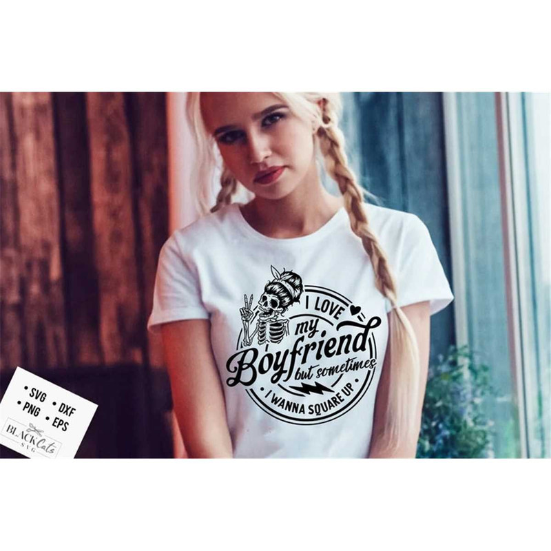 MR-18820239848-i-love-my-boyfriend-but-sometimes-i-wanna-square-up-svg-i-image-1.jpg